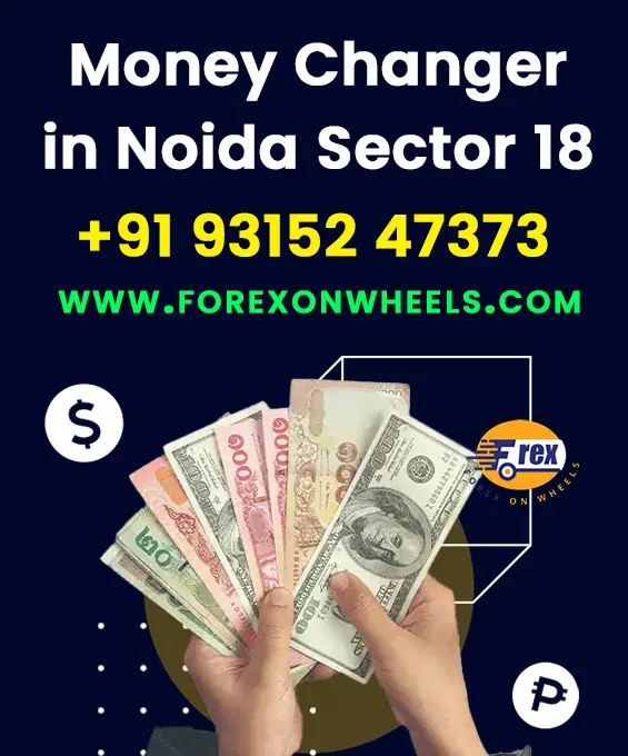 Best Money Changer in Noida Sector 18