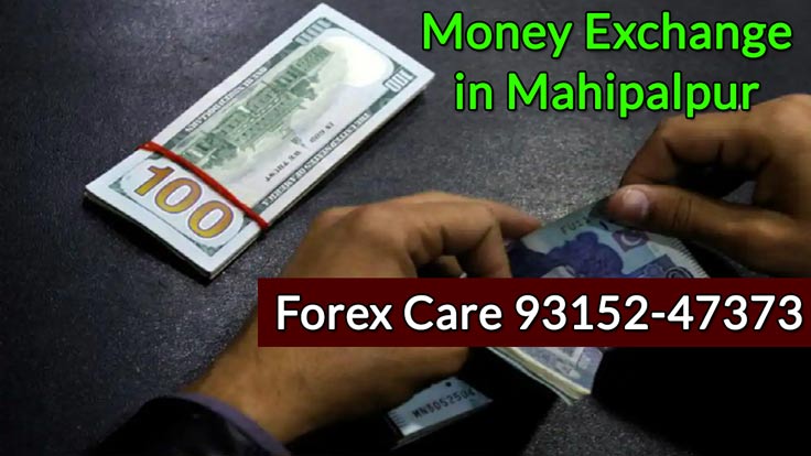 Money Changer in Mahipalpur Delhi